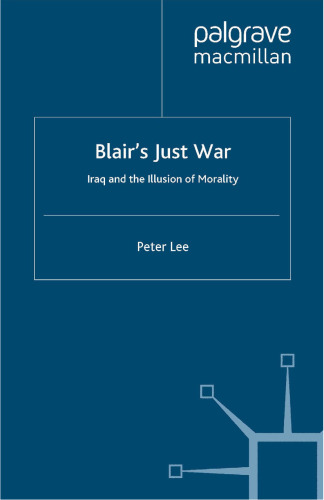 Blair’s Just War: Iraq and the Illusion of Morality