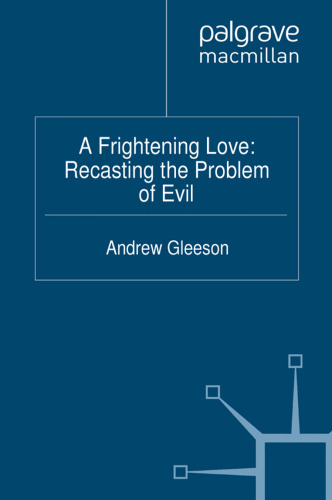 A Frightening Love: Recasting the Problem of Evil