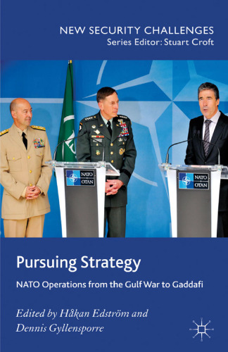Pursuing Strategy: NATO Operations from the Gulf War to Gaddafi
