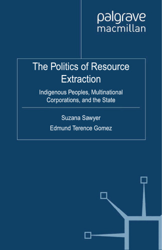 The Politics of Resource Extraction: Indigenous Peoples, Multinational Corporations and the State