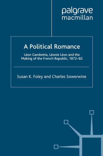 A Political Romance: Léon Gambetta, Léonie Léon and the Making of the French Republic, 1872–82