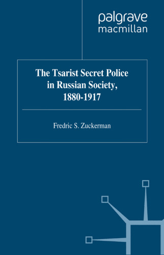 The Tsarist Secret Police in Russian Society, 1880–1917