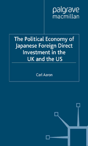 The Political Economy of Japanese Foreign Direct Investment in the UK and the US: Multinationals, Subnational Regions and the Investment Location Decision