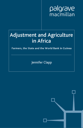 Adjustment and Agriculture in Africa: Farmers, the State and the World Bank in Guinea