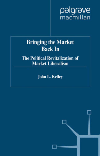 Bringing the Market Back In: The Political Revitalization of Market Liberalism