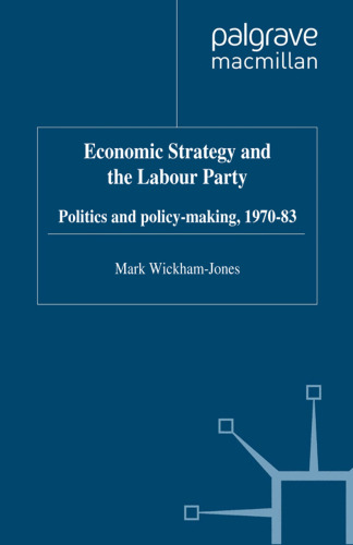 Economic Strategy and the Labour Party: Politics and policy-making, 1970–83