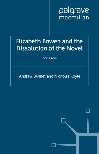 Elizabeth Bowen and the Dissolution of the Novel: Still Lives