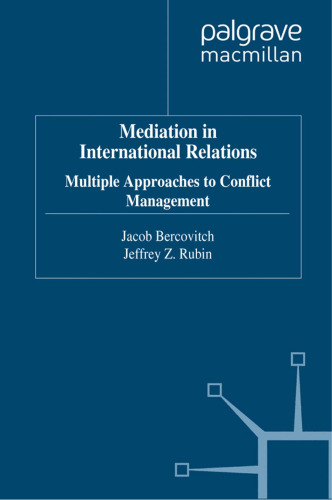 Mediation in International Relations: Multiple Approaches to Conflict Management