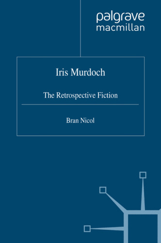 Iris Murdoch: The Retrospective Fiction