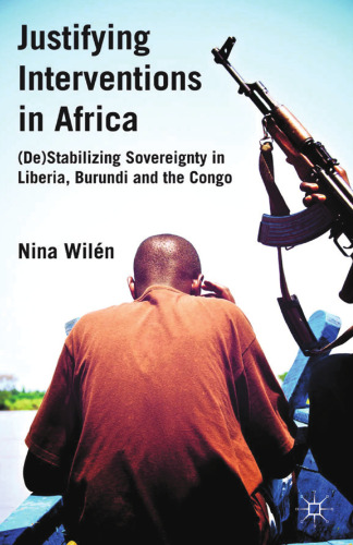 Justifying Interventions in Africa: (De)Stabilizing Sovereignty in Liberia, Burundi and the Congo