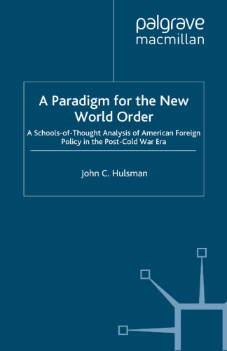 A Paradigm for the New World Order: A Schools-of-Thought Analysis of American Foreign Policy in the Post-Cold War Era