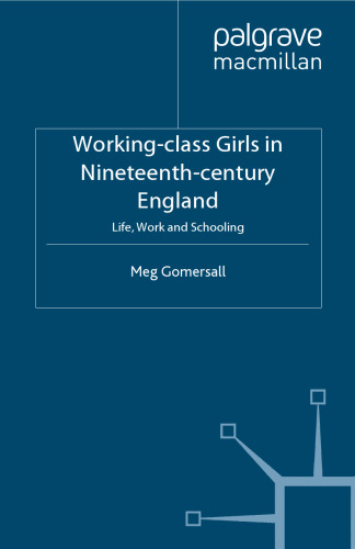Working-class Girls in Nineteenth-century England: Life, Work and Schooling