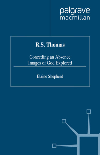 R.S. Thomas: Conceding an Absence Images of God Explored