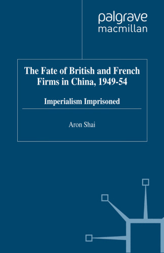 The Fate of British and French Firms in China, 1949–54: Imperialism Imprisoned