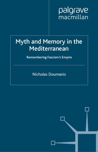Myth and Memory in the Mediterranean: Remembering Fascism’s Empire