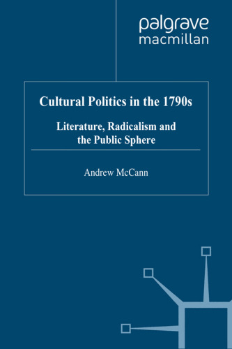 Cultural Politics in the 1790s: Literature, Radicalism and the Public Sphere