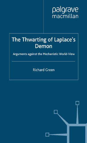 The Thwarting of Laplace’s Demon: Arguments Against the Mechanistic World-View