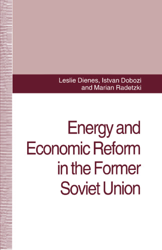 Energy and Economic Reform in the Former Soviet Union: Implications for Production, Consumption and Exports, and for the International Energy Markets