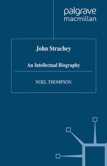 John Strachey: An Intellectual Biography