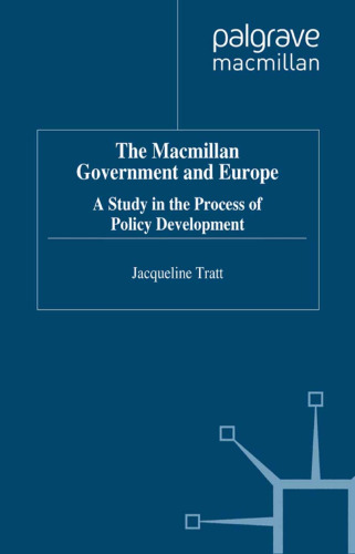 The Macmillan Government and Europe: A Study in the Process of Policy Development
