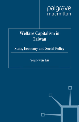 Welfare Capitalism in Taiwan: State, Economy and Social Policy