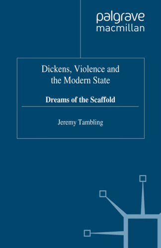 Dickens, Violence and the Modern State: Dreams of the Scaffold