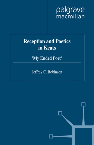 Reception and Poetics in Keats: My Ended Poet
