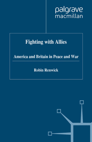 Fighting with Allies: America and Britain in Peace and War