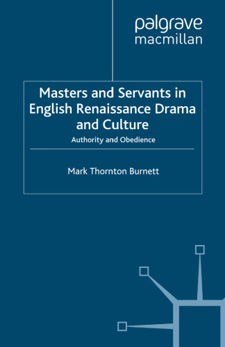 Masters and Servants in English Renaissance Drama and Culture: Authority and Obedience