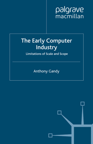 The Early Computer Industry: Limitations of Scale and Scope