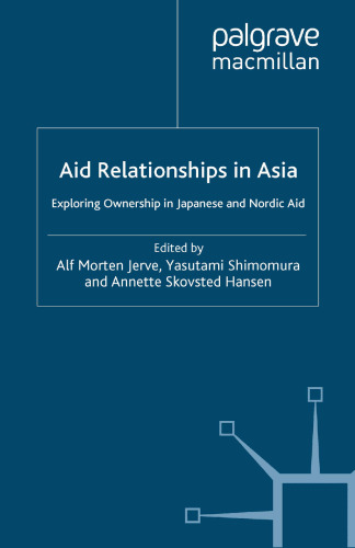 Aid Relationships in Asia: Exploring Ownership in Japanese and Nordic Aid
