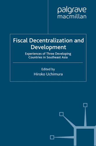 Fiscal Decentralization and Development: Experiences of Three Developing Countries in Southeast Asia