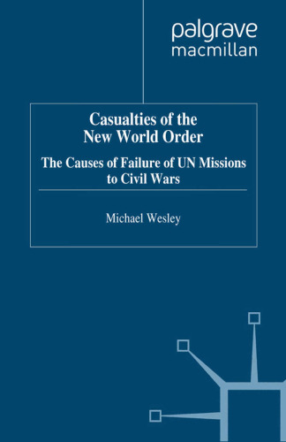 Casualties of the New World Order: The Causes of Failure of UN Missions to Civil Wars