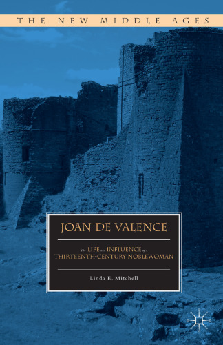Joan de Valence: The Life and Influence of a Thirteenth-Century Noblewoman