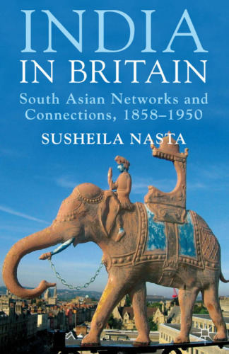 India in Britain: South Asian Networks and Connections, 1858–1950
