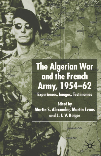The Algerian War and the French Army, 1954–62: Experiences, Images, Testimonies