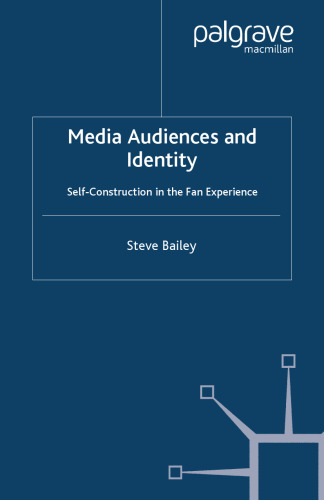 Media Audiences and Identity: Self-Construction in the Fan Experience