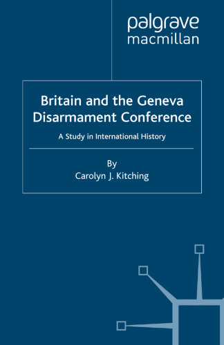 Britain and the Geneva Disarmament Conference: A Study in International History