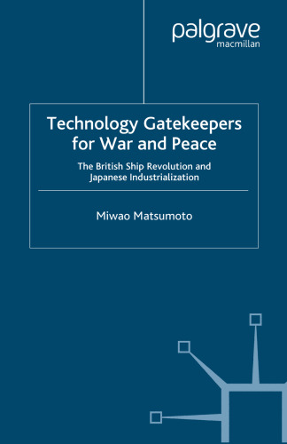 Technology Gatekeepers for War and Peace: The British Ship Revolution and Japanese Industrialization