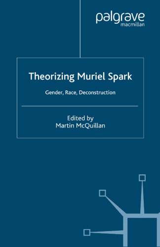 Theorizing Muriel Spark: Gender, Race, Deconstruction