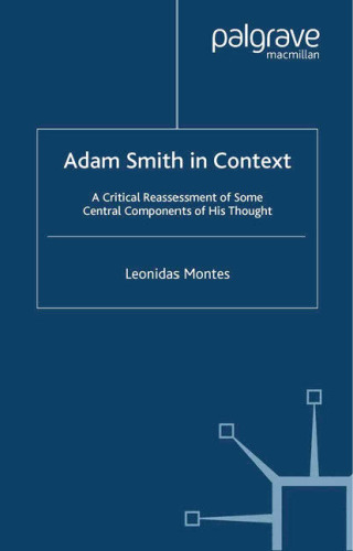 Adam Smith in Context: A Critical Reassessment of Some Central Components of His Thought