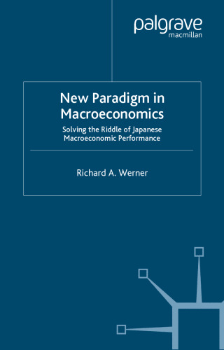 New Paradigm in Macroeconomics: Solving the Riddle of Japanese Macroeconomic Performance