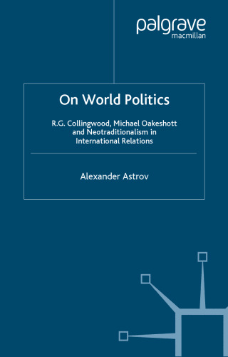 On World Politics: R.G. Collingwood, Michael Oakeshott and Neotraditionalism in International Relations