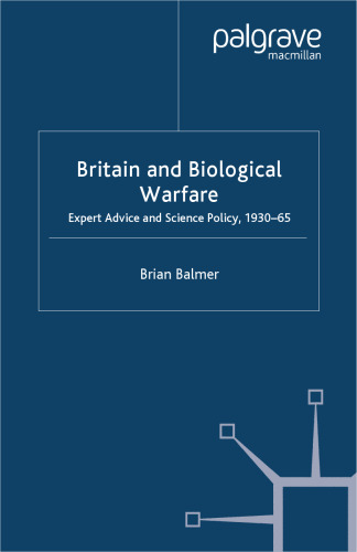 Britain and Biological Warfare: Expert Advice and Science Policy, 1930–65
