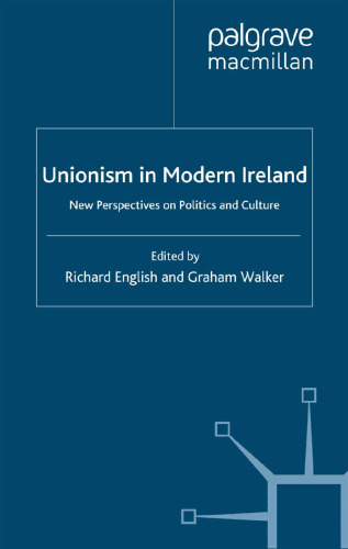 Unionism in Modern Ireland: New Perspectives on Politics and Culture