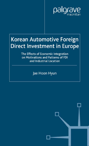 Korean Automotive Foreign Direct Investment in Europe: The Effects of Economic Integration on Motivations and Patterns of FDI and Industrial Location