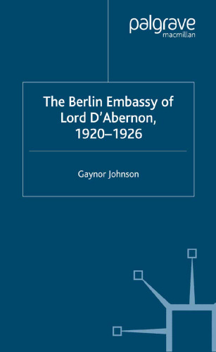 The Berlin Embassy of Lord D’Abernon, 1920-1926