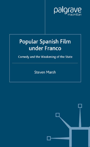 Popular Spanish Film under Franco: Comedy and the Weakening of the State