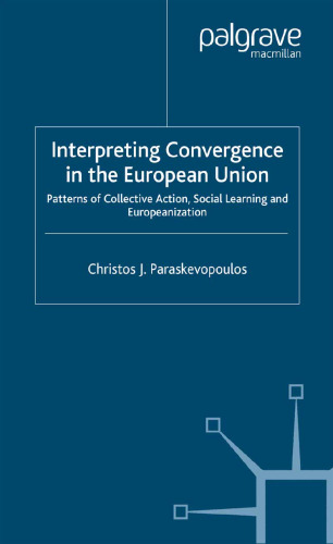 Interpreting Convergence in the European Union: Patterns of Collective Action, Social Learning and Europeanization