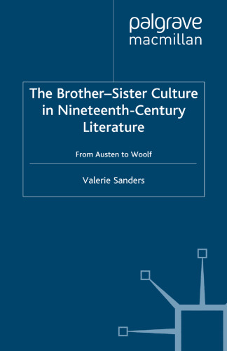 The Brother-Sister Culture in Nineteenth-Century Literature: From Austen to Woolf